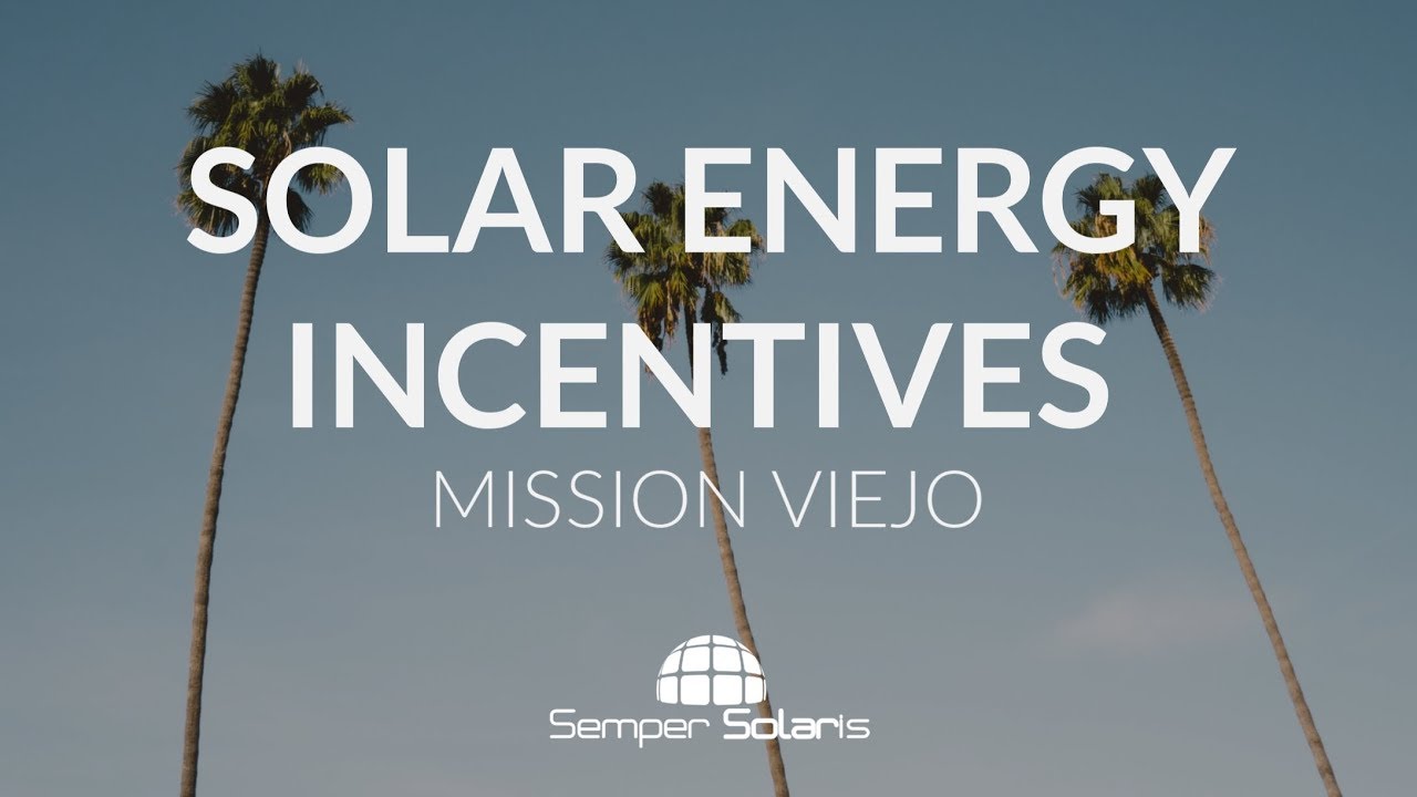 Solar Energy Incentives in Mission Viejo